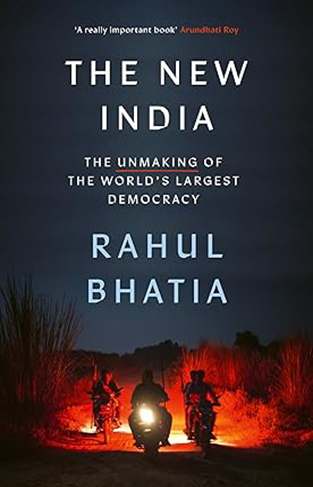 The New India - The Unmaking of the World's Largest Democracy